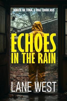 Echoes in the Rain: Beneath the Storm, a Viral Terror Rises - Lane West - cover