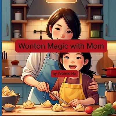 Wonton Magic with Mom - Yvonne Ho - cover