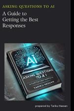 Asking Questions to AI: A Guide to Getting the Best Responses