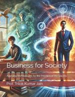 Business for Society: Applying Technologies for the Priorities of the Society