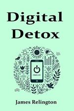 Digital Detox: Reclaiming Your Life
