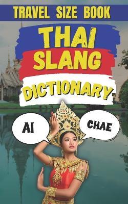 Thai Slang Dictionary: Your Ultimate Guide to Thai Slang, Colloquialisms, and Everyday Expressions - Slang Fun - cover