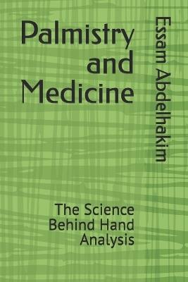 Palmistry and Medicine: The Science Behind Hand Analysis - Essam Abdelhakim - cover