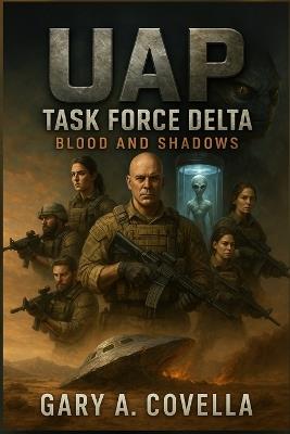 UAP Task Force Delta: Blood and Shadows - Gary A Covella - cover
