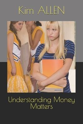 Understanding Money Matters - Kim Allen - cover
