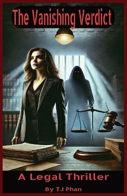 The Vanishing Verdict: A Legal Thriller - Tj Phan - cover
