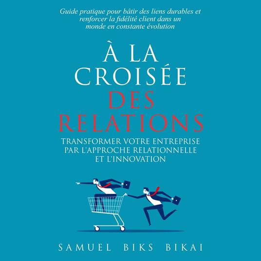 "À la Croisée des Relations : Transformer les Entreprises par l'Approche Relationnelle et l'Innovation"