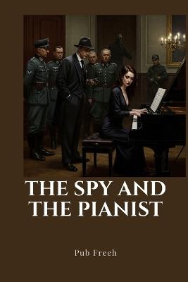 The Spy and the Pianist - Pub M Freeh - cover