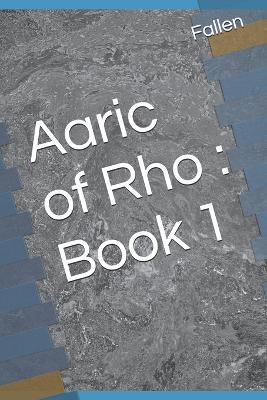 Aaric of Rho: Book 1 - Fallen - cover