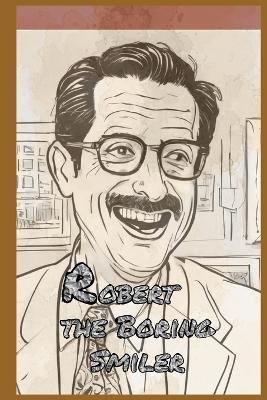 Robert the Boring Smiler - Willian Innovador - cover