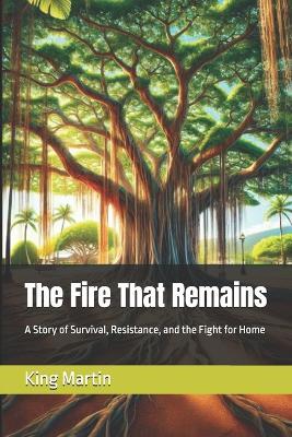 The Fire That Remains - King Martin - cover