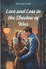Love and Loss in the Shadow of War