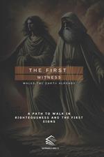 The First Witness: Walks The Earth Already