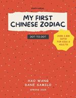 My First Chinese Zodiac: Learn Chinese Writing with the Chinese Zodiac: A Fun Dot-to-Dot Book for Kids & Adults