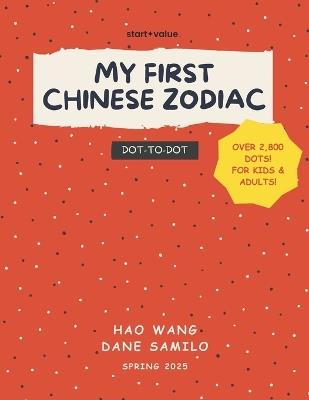 My First Chinese Zodiac: Learn Chinese Writing with the Chinese Zodiac: A Fun Dot-to-Dot Book for Kids & Adults - Dane Samilo,Hao Wang - cover