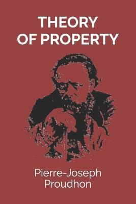 Theory of Property - Pierre-Joseph Proudhon - cover