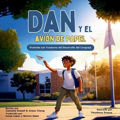 Dan Y EL Avión De Papel: Viviendo con Trastorno del Desarrollo del Lenguaje - Jinean Cheng - cover