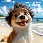 Duff The Surf Legend: The surf adventures of Duff the Dog
