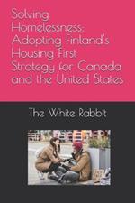 Solving Homelessness: Adopting Finland's Housing First Strategy for Canada and the United States