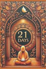 21 Days: Diary of a Spiritual Retreat in Silence, Solitude, and Fasting