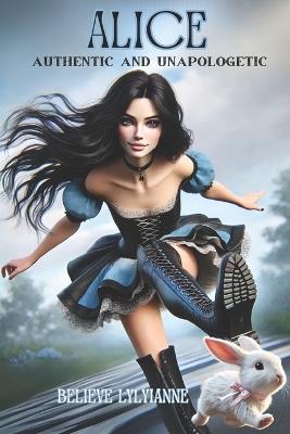 Alice: Authentic and Unapologetic - Believe Lylyianne - cover
