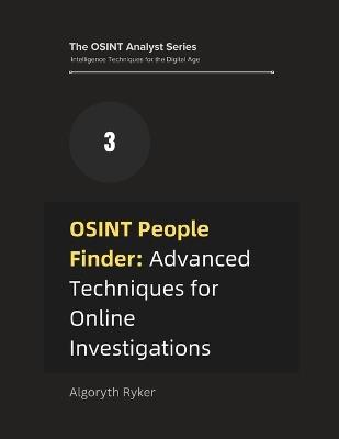 OSINT People Finder: Advanced Techniques for Online Investigations - Algoryth Ryker - cover