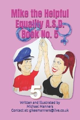 Mike the Helpful Equality A.S.D. - Book No. 5 - Michael Travis Manners - cover