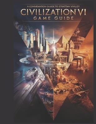 Sid Meier's Civilization 7: The Official Strategy Guide & Roadmap: Mastering Empires, Conquering Worlds with Tips, Tricks and Secretes - Jade Morley - cover