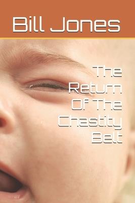 The Return Of The Chastity Belt - Charles Merriweather,Bill Jones - cover