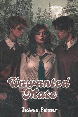 Unwanted Mate - Joshua Palmer - cover