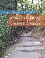 Steps to Change: A Positive Path Forward