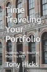 Time Traveling Your Portfolio: Dividends That Would've Made You Rich