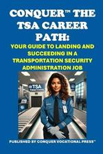 Conquer the TSA Career Path: Your Guide to Landing and Succeeding in a Transportation Security Administration Job