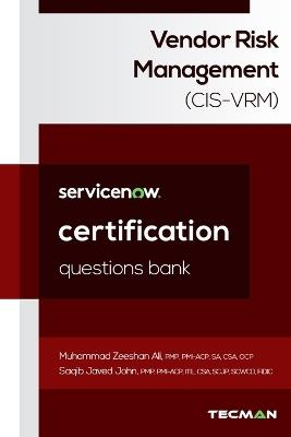 ServiceNow Vendor Risk Management (CIS-VRM) Certification Questions Bank - Saqib Javed John,Muhammad Zeeshan Ali - cover