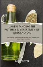 Understanding the Potency & Versatility of Oregano Oil: Fortifying the Immune ???t?m and ?u???rt?ng r????r?t?r? health.