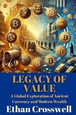Legacy of Value: A Global Exploration of Ancient Currency and Modern Wealth
