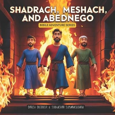 Shadrach, Meshach, and Abednego - Subhashini Sumanasekara,Dinesh Deckker - cover