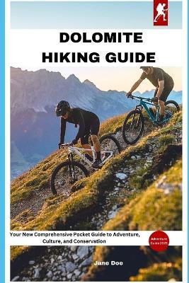 Dolomite Hiking Guide: Your New Comprehensive Pocket Guide to Adventure, Culture, and Conservation - Jane Doe - cover