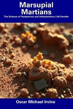 Marsupial Martians: The Science of Panspermia and Interplanetary Life Transfer