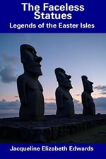 The Faceless Statues: Legends of the Easter Isles