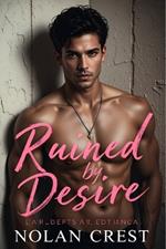 Ruined By Desire: A Love That Burns, A Desire That Destroys
