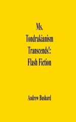 Ms. Tondrakianism Transcends!: Flash Fiction