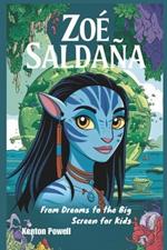 Zoë Saldaña: From Dreams to the Big Screen for Kids