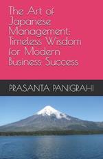 The Art of Japanese Management: Timeless Wisdom for Modern Business Success