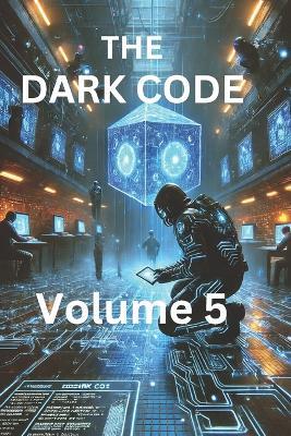 The Dark Code: Volume 5: Volume 5 of The Dark Code series, picks up after the dramatic events of Volume 4. - Frankie Ruwa - cover