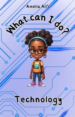 What can I do?: Technology - Amelia Ali - cover