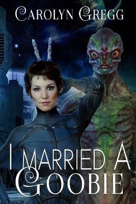 I Married a Goobie - Linda Mooney,Carolyn Gregg - cover