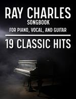 Ray Charles Songbook: 19 Classic Hits for Piano, Vocal, and Guitar