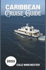 Caribbean Cruise Guide 2025: Explore, Relax, and Sail Smart for an Unforgettable Voyage