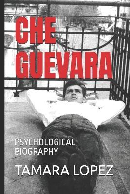 Che Guevara: Psychological Biography - Tamara Lopez - cover